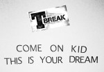 T Break dream slogan